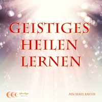 Geistiges Heilen lernen - Michael Bauer - ebook