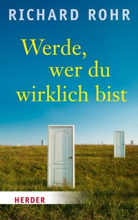 Werde, wer du wirklich bist - Rohr Richard - ebook