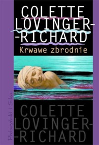 Krwawe zbrodnie - Colette Lovinger-Richard - ebook