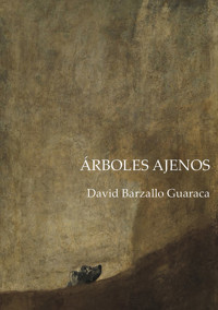Árboles Ajenos - David Barzallo Guaraca - ebook