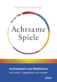 Achtsame Spiele - Susan Kaiser Greenland - ebook