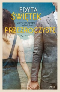 Przezroczyste - Edyta Świętek - ebook + książka