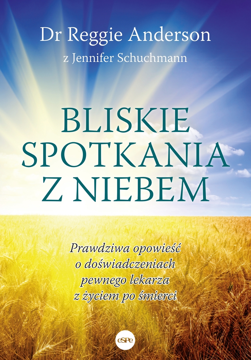 Bliskie spotkania z Niebem - Jennifer Schuchmann, Dr Reggie Anderson - książka