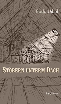 Stöbern unterm Dach - Bodo Uibel - ebook