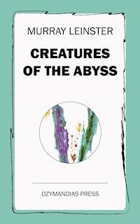 Creatures of the Abyss - Leinster Murray - ebook