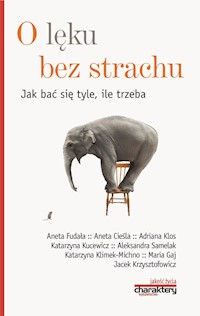 O lęku bez strachu Jak bać się tyle ile trzeba -  - książka