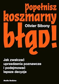 Popełnisz koszmarny błąd! - Olivier Sibony - ebook + książka