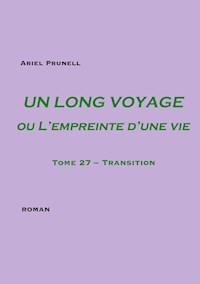 UN LONG VOYAGE ou L'empreinte d'une vie - tome 27 - Ariel Prunell - ebook