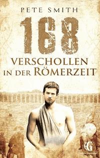 168 Verschollen in der Römerzeit - Pete Smith - ebook