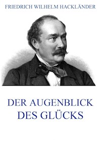 Der Augenblick des Glücks - Friedrich Wilhelm Hackländer - ebook