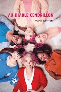 Au diable Cendrillon - Maria Domeni - ebook