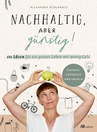 Nachhaltig, aber günstig! - Alexandra Achenbach - ebook