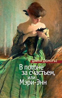 В погоне за счастьем, или Мэри-Энн - Дафна Дюморье - ebook