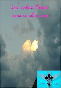 Leb´deinen Traum, denn er wird wahr - Juliet Hikari - ebook