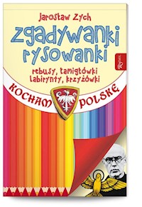 Zgadywanki Rysowanki  Kocham Polskę patriotyczna w rocznicę wybuchu II wojny światowej - Zych Jarosław - książka