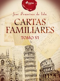 Cartas familiares. Tomo VI - José Francisco de Isla - ebook