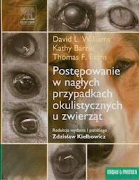 Postępowanie w nagłych przypadkach okulistycznych u zwierząt - Williams David L., Barrie Kathy, Evans Thomas F. - książka