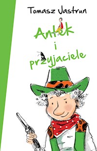 Antek i przyjaciele - Tomasz Jastrun - ebook + książka