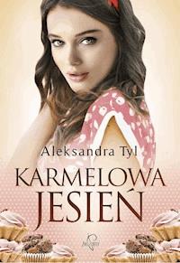 Karmelowa jesień - Aleksandra Tyl - ebook + audiobook + książka