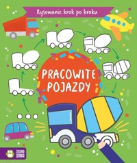 Rysowanie krok po kroku Pracowite pojazdy -  - książka