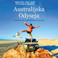 Australijska Odyseja. Podróż po Czerwonym Lądzie - Anna Grycz, Kamil Grycz - audiobook