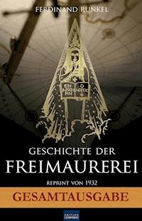 Geschichte der Freimaurerei - Gesamtausgabe - Ferdinand Runkel - ebook