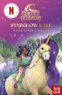 Unicorn Academy: Starglow Lake and other stories - Nosy Crow Ltd - ebook