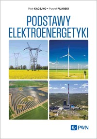 Podstawy elektroenergetyki - Piotr Kacejko, Paweł Pijarski - książka