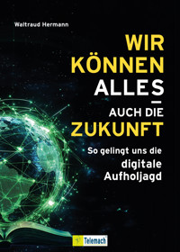 Wir können alles - auch die Zukunft - Waltraud Hermann - ebook