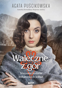 Waleczne z gór. Nieznane historie bohaterskich kobiet - Agata Puścikowska - ebook + książka