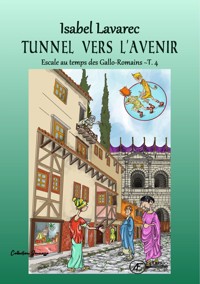 Escale au temps des Gallo-Romains - Tome 4 - Isabel Lavarec - ebook