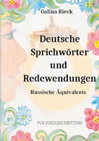 Deutsche Sprichwörter und Redewendungen - Galina Rieck - ebook
