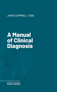 A Manual of Clinical Diagnosis - Todd - ebook