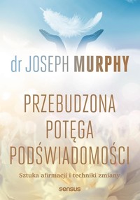 Przebudzona potęga podświadomości. Sztuka afirmacji i techniki zmiany - Murphy Joseph - audiobook + książka