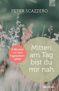 Mitten am Tag bist du mir nah - Peter Scazzero - ebook