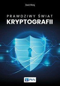 Prawdziwy świat kryptografii - Dawid Wong - książka