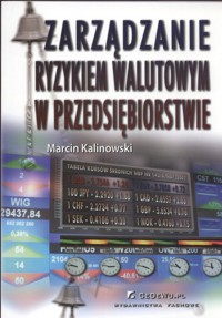 Zarządzanie ryzykiem walutowym w przedsiębiorstwie - Marcin Kalinowski - książka