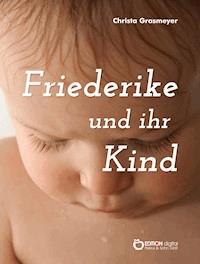 Friederike und ihr Kind - Christa Grasmeyer - ebook