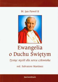 Ewangelia o Duchu Świętym Tysiąc myśli dla serca człowieka - Jan Paweł II - książka