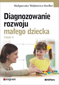 Diagnozowanie rozwoju małego dziecka Część 2 - Wójtowicz-Szefler Małgorzata - książka
