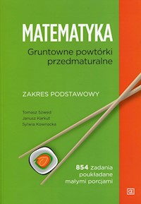 Matematyka Gruntowne powtórki przedmaturalne Zakres podstawowy - Szwed Tomasz, Karkut Janusz, Kownacka Sylwia - książka