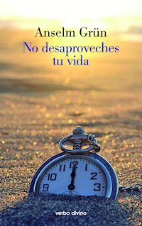 No desaproveches tu vida - Grun Anselm - ebook