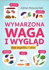 Wymarzona waga i wygląd - Motyczyński Adrian - książka