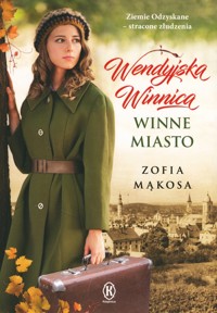Winne miasto. Cykl Wendyjska Winnica. Tom 2 - Zofia Mąkosa - ebook + książka