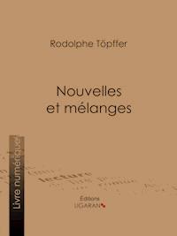 Nouvelles et mélanges - Rodolphe Töpffer - ebook