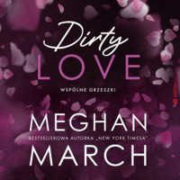 Dirty love. Wspólne grzeszki - Meghan March - ebook + audiobook + książka