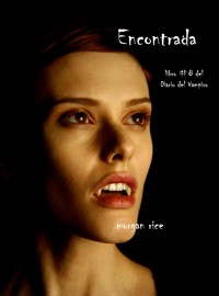 Encontrada (Libro # 8 En Los Diarios Del Vampiro) - Rice Morgan - ebook