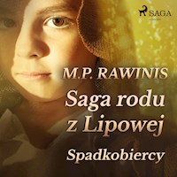 Saga rodu z Lipowej. Saga rodu z Lipowej 3: Spadkobiercy - Marian Piotr Rawinis - ebook + audiobook