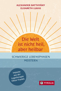 Die Welt ist nicht heil, aber heilbar - Alexander Batthyány - ebook