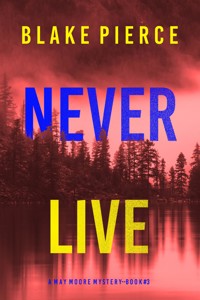 Never Live (A May Moore Suspense Thriller—Book 3) - Blake Pierce - ebook